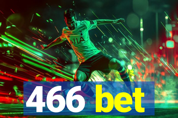 466 bet